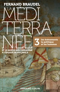 Fernand Braudel - La Méditerranée et le monde méditerranéen à l'époque de Philippe II - Tome 3, Les événements, la politique et les hommes.