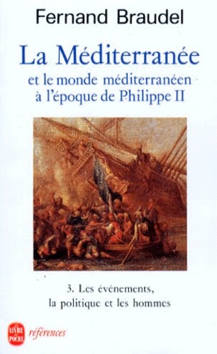Fernand Braudel - La Méditerranée et le monde méditerranéen à l'époque de Philippe II. - Tome 3, Les événements, la politique et les hommes.