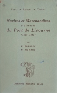 Fernand Braudel et Ruggiero Romano - Navires et marchandises à l'entrée du port de Livourne : 1547-1611.
