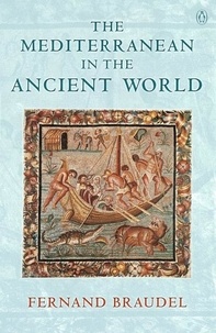 Fernand Braudel - The Mediterranean in the Ancient World.