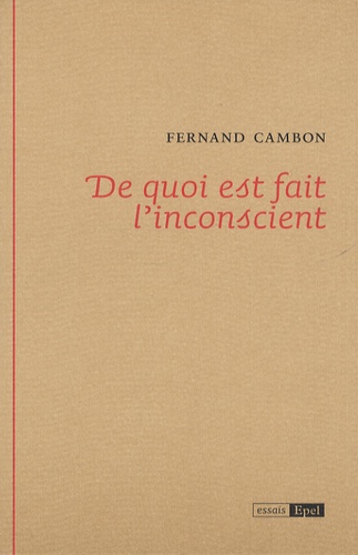 Fernand Cambon - De quoi est fait l'inconscient.