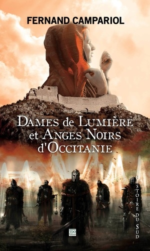 Fernand Campariol - Dames de lumière et anges noirs d’Occitanie - Le Lauragais au temps de l'Inquisition.