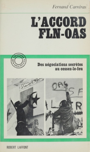 L'accord F.L.N. - O.A.S.. Des négociations secrètes au cessez-le-feu