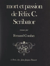 Mort et passion de Félix C. Scribator