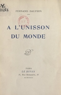 Fernand Dauphin - À l'unisson du monde.