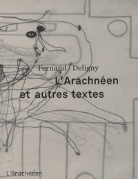 Fernand Deligny - L'Arachnéen et autres textes.