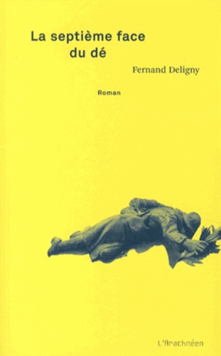 Fernand Deligny - La septième face du dé.