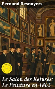Le Salon des Refusés: Le Peinture en 1863