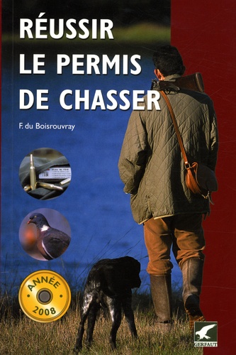 Fernand Du Boisrouvray - Réussir le permis de chasser.