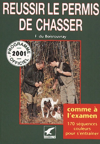 Fernand Du Boisrouvray - Reussir Le Permis De Chasser. Programme Officiel 2001.