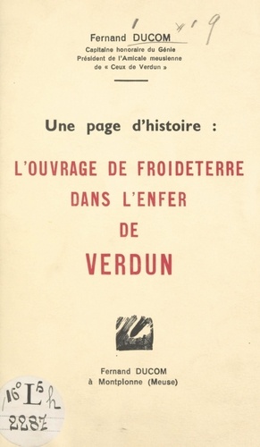 Une page d'histoire : l'ouvrage de Froideterre dans l'enfer de Verdun