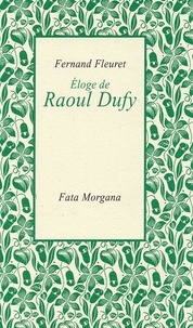 Fernand Fleuret et Raoul Dufy - Eloge de Raoul Dufy.