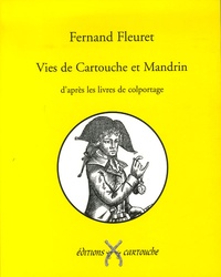 Fernand Fleuret - Vies de Cartouche et Mandrin - D'après les livres de colportage.