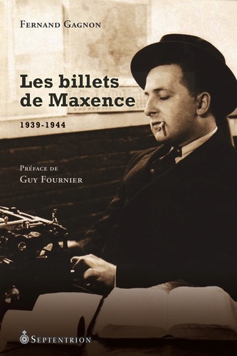 Fernand Gagnon - Les Billets de Maxence, 1939-1944.