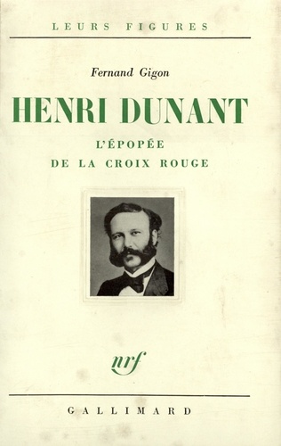 Henri Dunant. L'épopée de la Croix-Rouge