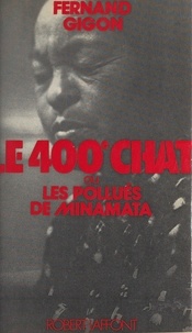 Fernand Gigon et André Kédros - Le 400e chat - Ou Les pollués du Minamata.