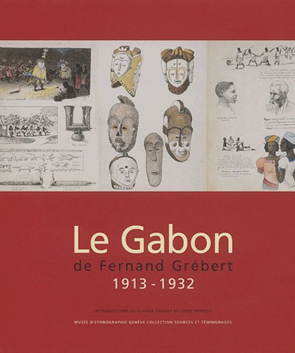 Fernand Grébert - Le Gabon De Fernand Grebert. 1913-1932.