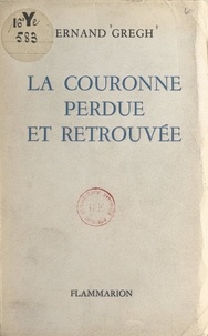 Fernand Gregh - La couronne perdue et retrouvée.