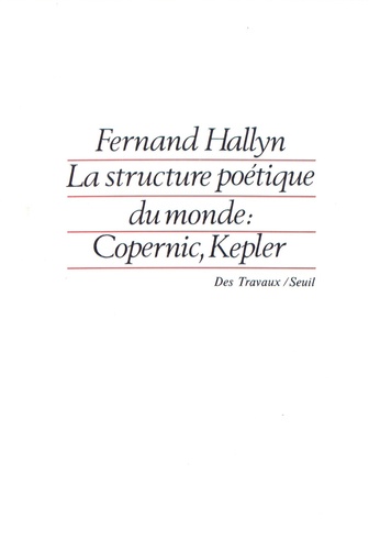 Fernand Hallyn - La structure poétique du monde - Copernic, Kepler.