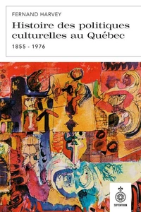 Histoire des politiques culturelles au quebec (1855-1976)