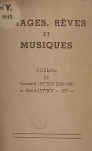 Fernand Jattiot et Henri Jattiot - Images, rêves et musiques.