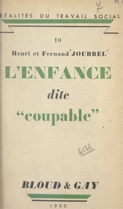 Fernand Joubrel et Henri Joubrel - L'enfance dite coupable.