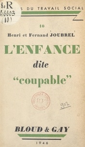Fernand Joubrel et Henri Joubrel - L'enfance dite coupable.