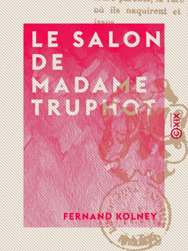 Le Salon de Madame Truphot. Mœurs littéraires