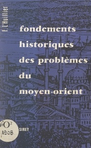 Fernand L'Huillier - Fondements historiques des problèmes du Moyen-Orient.