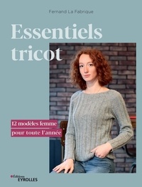 Fernand La Fabrique - Essentiels tricot - 12 modèles femme pour toute l'année.