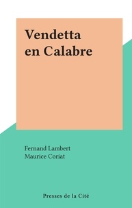 Fernand Lambert et Maurice Coriat - Vendetta en Calabre.