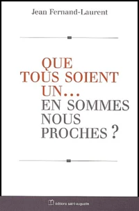 Que tous soient un... En sommes-nous proches ?