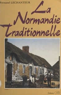 Fernand Lechanteur et Jacques Mauvoisin - La Normandie traditionnelle (1).