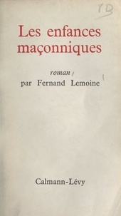 Fernand Lemoine - Les enfances maçonniques.