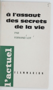 Fernand Lot et Louis Gabriel-Robinet - À l'assaut des secrets de la vie.