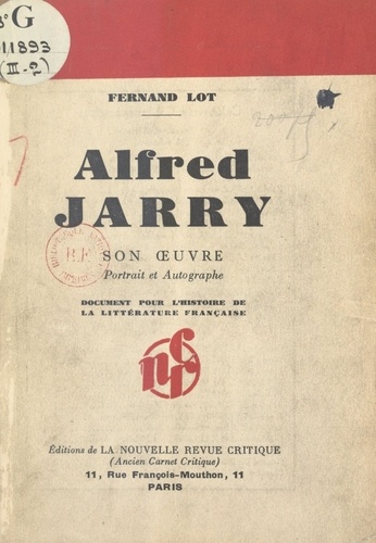 Alfred Jarry. Son œuvre. Portrait et autographe. Document pour l'histoire de la littérature française