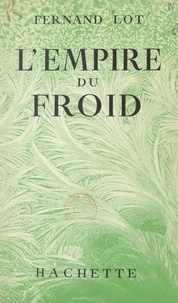 Fernand Lot - L'empire du froid.