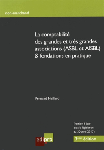 Fernand Maillard - La comptabilité des grandes et très grandes associations (ASBL et AISBL) & fondations en pratique.