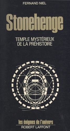 Stonehenge. Le temple mystérieux de la préhistoire