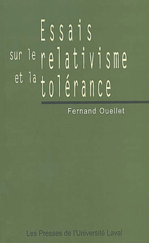 Fernand Ouellet - Essais sur le relativisme et la tolérance.