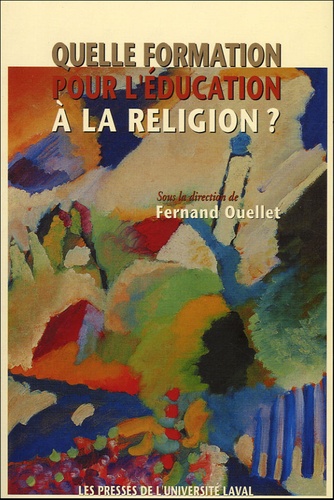 Fernand Ouellet - Quelle formation pour l'éducation à la religion ?.