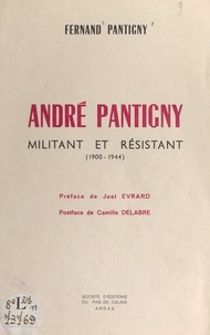Fernand Pantigny et Camille Delabre - André Pantigny, militant et résistant (1900-1944).