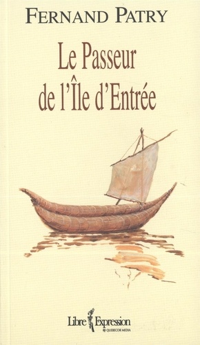 Fernand Patry - Le Passeur de l'Île d'Entrée - PASSEUR DE L'ILE D'ENTREE [NUM].