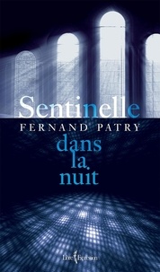 Fernand Patry - Sentinelle dans la nuit - SENTINELLE DANS LA NUIT [NUM].