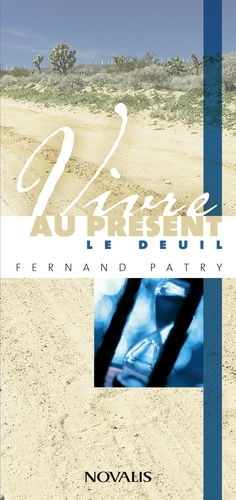 Fernand Patry - Vivre au Present le Deuil.