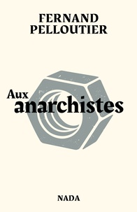 Fernand Pelloutier - Aux anarchistes.