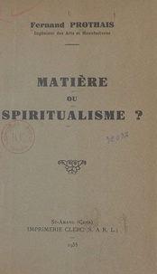 Fernand Prothais - Matière ou spiritualisme ?.