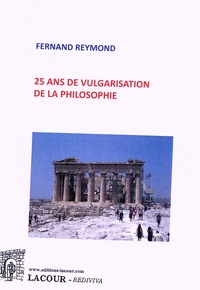 Fernand Reymond - 25 ans de vulgarisation de la philosophie.