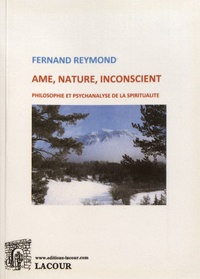 Fernand Reymond - Ame, nature, inconscient - Philosophie et psychanalyse de la spiritualité.