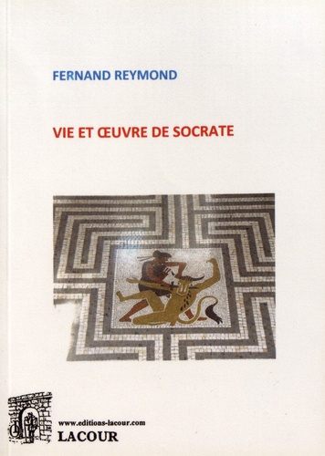 Fernand Reymond - Vie et oeuvre de Socrate.